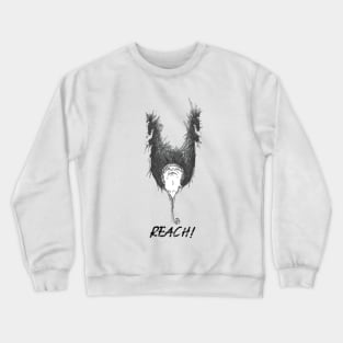 Reach! Crewneck Sweatshirt